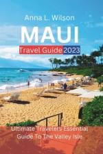 Maui Travel Guide 2023 af Anna L Wilson