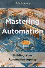 Mastering Automation af Matu Mureithi