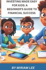 Investing Made Easy for Kids af Miriam Lee