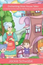 Enchanting Shoe House Tales af Jackie Ann Schwabe