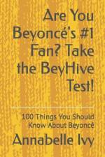 Are You Beyoncé's #1 Fan? Take the BeyHive Test! af Annabelle Ivy