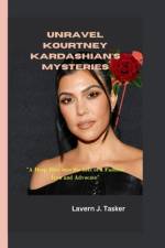 Unravel Kourtney Kardashian's Mysteries af Lavern J Tasker