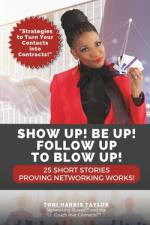 Show Up! Be Up! Follow Up To Blow Up! af Toni Harris Taylor