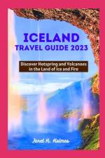 Iceland Travel Guide 2023 af Janet H Holmes
