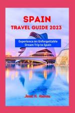 Spain Travel Guide 2023 af Janet H Holmes