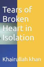 Tears of Broken Heart in Isolation af Khairullah Khan