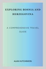 Exploring Bosnia and Herzegovina af Alan Hutchinson