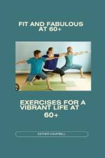 Fit and fabulous at 60+ af Esther Campbell