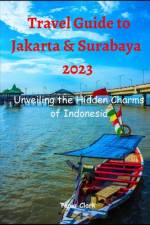 Travel Guide to Jakarta & Surabaya 2023 af Tania Clark