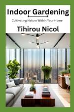Indoor Gardening af Tihirou Nicol