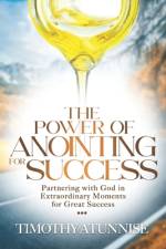 The Power of Anointing for Success af Timothy Atunnise