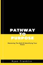 Pathway to Purpose af Ryan Franklin