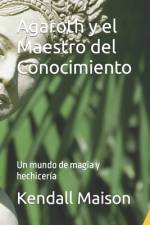 Agaroth y el Maestro del Conocimiento af Kendall Maison
