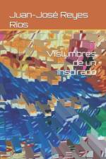 Vislumbres de un inspirado af Juan-JosÃ© Reyes RÃ­os