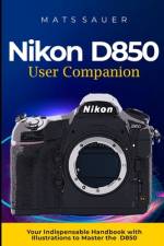 Nikon D850 User Companion af Mats Sauer