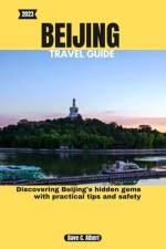 2023 Beijing Travel Guide af Dave C Albert