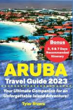 Aruba Travel Guide 2023 af Tyler Rivers