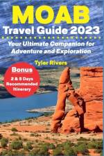 Moab Travel Guide 2023 af Tyler Rivers