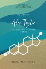 The Story of Alex Taylor af Tony Rosenberg