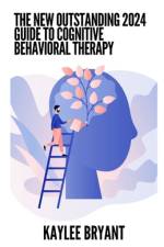 The New Outstanding 2024 Guide To Cognitive Behavioral Therapy af Kaylee Bryant
