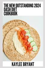 The New Outstanding 2024 Dash Diet Cookbook af Kaylee Bryant