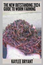 The New Outstanding 2024 Guide To Worm Farming af Kaylee Bryant