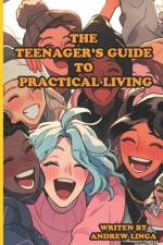 The Teenager's Guide to Practical Living af Andrew Linga