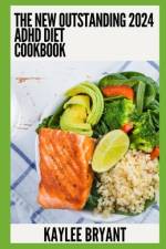The New Outstanding 2024 ADHD Cookbook af Kaylee Bryant