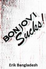 Bon Jovi Sucks! af Erik Bangladesh
