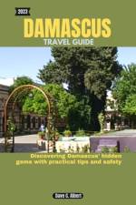 2023 Damascus Travel Guide af Dave C Albert