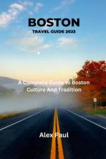 Boston Travel Guide 2023 af Alex Paul
