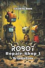Robot Repair Shop Volume 1 Coloring Book af Ledge Eisen