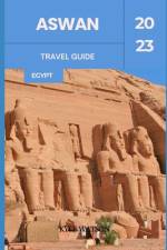 Aswan Travel Guide 2023 af Kyle Watson