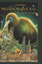 Mika the Magical Kiwi. af Sana Wilson