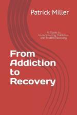 From Addiction to Recovery af Patrick Miller