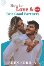 How to Love & Be a Good Partners af Eden Ford a