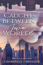 Caught Between Two Worlds af Cherihane Chehade