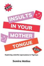 Insults In Your Mother Tongue af Semira Matios