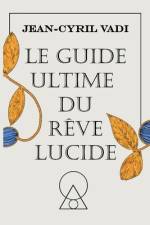 Le Guide Ultime du Rêve Lucide af Jean-Cyril Vadi