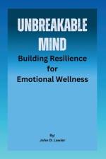 Unbreakable Mind af John D Lawler