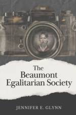 The Beaumont Egalitarian Society af Jennifer E Glynn