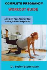 Complete Pregnancy Workout Guide af Evelyn Stormhaven