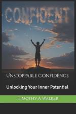 Unstoppable Confidence af Timothy A Walker