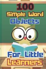 100 Simple Word Objects For Little Learners af Michael Gorre