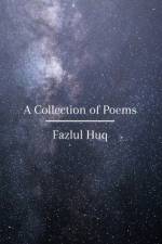 A Collection of Poems af Fazlul Huq
