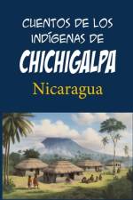 Cuentos de los indígenas de Chichigalpa