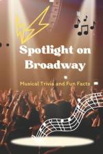 Spotlight on Broadway af Tashika Alston