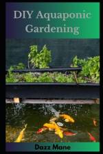 DIY Aquaponic Gardening af Dazz Mane