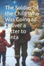 The Soldier of the Child Who Was Going to Deliver a Letter to Santa af Mariano Mendo Moreno