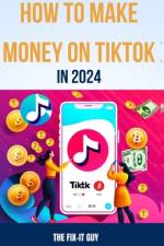 How to Make Money on Tiktok in 2024 af The Fix-It Guy